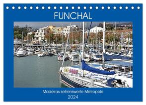 FUNCHAL, Madeiras sehenswerte Metropole (Tischkalender 2024 DIN A5 quer), CALVENDO Monatskalender von Senff,  Ulrich