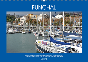 FUNCHAL, Madeiras sehenswerte Metropole (Wandkalender 2021 DIN A2 quer) von Senff,  Ulrich