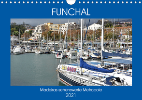 FUNCHAL, Madeiras sehenswerte Metropole (Wandkalender 2021 DIN A4 quer) von Senff,  Ulrich