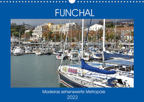 FUNCHAL, Madeiras sehenswerte Metropole (Wandkalender 2022 DIN A3 quer) von Senff,  Ulrich