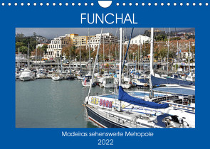 FUNCHAL, Madeiras sehenswerte Metropole (Wandkalender 2022 DIN A4 quer) von Senff,  Ulrich