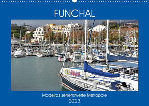 FUNCHAL, Madeiras sehenswerte Metropole (Wandkalender 2023 DIN A2 quer) von Senff,  Ulrich