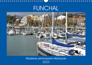 FUNCHAL, Madeiras sehenswerte Metropole (Wandkalender 2023 DIN A3 quer) von Senff,  Ulrich