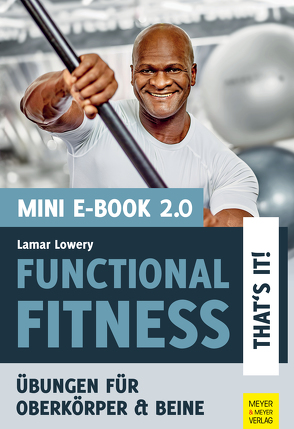 Functional Fitness – That’s it! Mini-E-Book 2.0 von Lowery,  Lamar