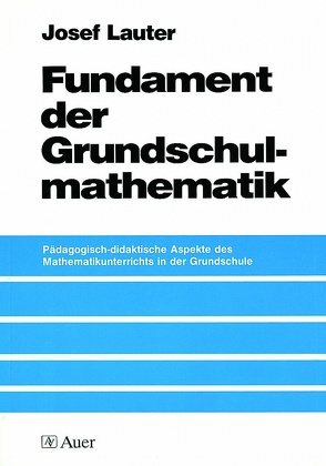 Fundament der Grundschulmathematik von Lauter,  Josef