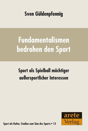 Fundamentalismen bedrohen den Sport von Güldenpfennig,  Sven