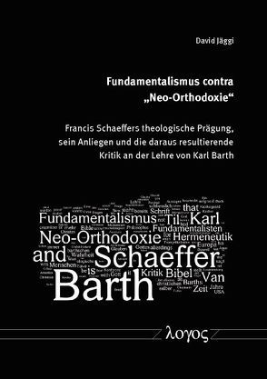 Fundamentalismus contra „Neo-Orthodoxie“ von Jäggi,  David