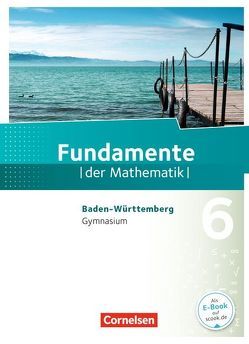 Fundamente der Mathematik – Baden-Württemberg ab 2015 – 6. Schuljahr von Andreae,  Kathrin, Benölken,  Ralf, Durstewitz,  Anne-Kristina, Eberhard,  Daniela, Flade,  Lothar, Krumm,  Brigitta, Langlotz,  Hubert, Niemann,  Thorsten, Pallack,  Andreas, Prigge,  Mathias, Pruzina,  Manfred, Quante,  Melanie, Rasbach,  Ulrich, Rempel,  Nadeshda, Ringkowski,  Wolfgang, Rose,  Anna-Kristin, Stemmann,  Malte, Theuner,  Christian, von Scholz,  Andreas, Wahle,  Christian, Widmaier,  Anja, Winterstein,  Florian