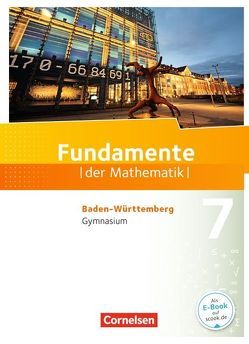 Fundamente der Mathematik – Baden-Württemberg ab 2015 – 7. Schuljahr von Andreae,  Kathrin, Benölken,  Ralf, Durstewitz,  Anne-Kristina, Eid,  Wolfram, Flade,  Lothar, Geukes,  Daniel, Hillers,  Gerhard, Krumm,  Brigitta, Langlotz,  Hubert, Müller-Wiens,  Martina, Niemann,  Thorsten, Pallack,  Andreas, Pruzina,  Manfred, Quante,  Melanie, Rasbach,  Ulrich, Ringkowski,  Wolfgang, Rose,  Anna-Kristin, Theuner,  Christian, von Scholz,  Andreas, Wahle,  Christian, Widmaier,  Anja, Winterstein,  Florian, Wortmann,  Sandra, Zappe,  Wilfried