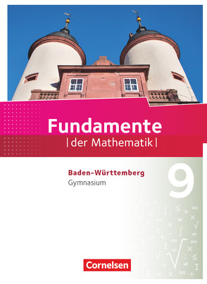 Fundamente der Mathematik – Baden-Württemberg ab 2015 – 9. Schuljahr von Altherr,  Stefan, Becker,  Frank G., Benölken,  Ralf, Block,  Jan, Buddensiek,  Carola, Dörr,  Jochen, Ebel,  Rolf, Eid,  Wolfram, Flade,  Lothar, Füller,  Jan, Geukes,  Daniel, Heinz,  Alexander, Hillers,  Gerhard, Hofstetter,  Matthias, Hummel,  Bernhard, Kiesslich,  Gerold, Krumm,  Brigitta, Krysmalski,  Markus, Kühn,  Nina, Langlotz,  Hubert, Liebendörfer,  Micha, Lütticken,  Renatus, Mentzendorff,  Arne, Müller-Wiens,  Martina, Niemann,  Thorsten, Ofner,  Yvonne, Oselies,  Reinhard, Pallack,  Andreas, Pruzina,  Manfred, Quante,  Melanie, Sand-Heidinger,  Sabine, Schweitzer,  Sebastian, Theuner,  Christian, Wahle,  Christian, Widmaier,  Anja, Zappe,  Wilfried