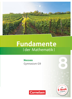 Fundamente der Mathematik – Hessen – 8. Schuljahr von Ankenbrand,  Nina, Becker,  Frank G., Beling,  Björn, Benölken,  Ralf, Durstewitz,  Anne-Kristina, Flade,  Lothar, Geukes,  Daniel, Götte,  Klara, Göttge-Piller,  Silke, Haunert,  Anneke, Höger,  Christof, Klages,  Walter, Krumm,  Brigitta, Langlotz,  Hubert, Mentzendorff,  Arne, Niemann,  Thorsten, Pallack,  Andreas, Pruzina,  Manfred, Quante,  Melanie, Rasbach,  Ulrich, Rose,  Anna-Kristin, Schmidt,  Reinhard, Theuner,  Christian, Wahle,  Christian, Winterstein,  Florian, Zappe,  Wilfried