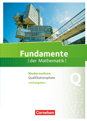 Fundamente der Mathematik – Niedersachsen ab 2015 – Qualifikationsphase – Leistungskurs von Block,  Jan, Flade,  Lothar, Füller,  Jan, Krysmalski,  Markus, Langlotz,  Hubert, Lütticken,  Renatus, Mentzendorff,  Arne, Niemann,  Thorsten, Oselies,  Reinhard, Pruzina,  Manfred, Yasar,  Ugur, Zappe,  Wilfried