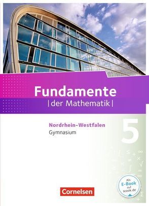 Fundamente der Mathematik – Nordrhein-Westfalen – 5. Schuljahr von Ahrens,  Hans, Benölken,  Ralf, Durstewitz,  Anne-Kristina, Flade,  Lothar, Klages,  Walter, Krumm,  Brigitta, Langlotz,  Hubert, Pallack,  Andreas, Quante,  Melanie, Rasbach,  Ulrich, Rempel,  Nadeshda, Rose,  Anna-Kristin, Schmidt,  Reinhard, Siekmann,  Angelika, Theuner,  Christian, Wahle,  Christian, Winterstein,  Florian, Wortmann,  Sandra