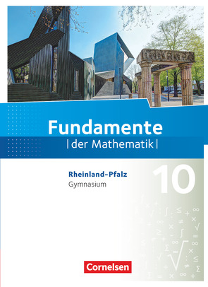 Fundamente der Mathematik – Rheinland-Pfalz – 10. Schuljahr von Altherr,  Stefan, Andreae,  Kathrin, Becker,  Frank G., Benölken,  Ralf, Dörr,  Jochen, Durstewitz,  Anne-Kristina, Ebel,  Rolf, Eid,  Wolfram, Flade,  Lothar, Hillers,  Gerhard, Hofstetter,  Matthias, Krumm,  Brigitta, Kühn,  Nina, Langlotz,  Hubert, Liebendörfer,  Micha, Mentzendorff,  Arne, Müller-Wiens,  Martina, Niemann,  Thorsten, Ofner,  Yvonne, Pallack,  Andreas, Pruzina,  Manfred, Quante,  Melanie, Theuner,  Christian, Winterstein,  Florian