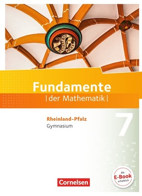 Fundamente der Mathematik – Rheinland-Pfalz – 7. Schuljahr von Andreae,  Kathrin, Ankenbrand,  Nina, Becker,  Frank G., Benölken,  Ralf, Durstewitz,  Anne-Kristina, Eberhard,  Daniela, Eid,  Wolfram, Flade,  Lothar, Haunert,  Anneke, Hillers,  Gerhard, Krumm,  Brigitta, Langlotz,  Hubert, Niemann,  Thorsten, Pallack,  Andreas, Prigge,  Mathias, Pruzina,  Manfred, Quante,  Melanie, Rasbach,  Ulrich, Rempel,  Nadeshda, Ringkowski,  Wolfgang, Rose,  Anna-Kristin, Stein,  Jürgen, Stemmann,  Malte, Theuner,  Christian, Uhlisch,  Alexander, Vogl,  Jonas, Wahle,  Christian, Widmaier,  Anja, Winterstein,  Florian, Wortmann,  Sandra, Zappe,  Wilfried