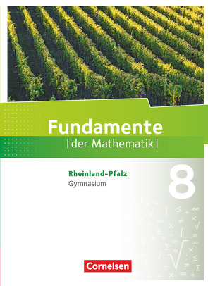 Fundamente der Mathematik – Rheinland-Pfalz – 8. Schuljahr von Altherr,  Stefan, Andreae,  Kathrin, Ankenbrand,  Nina, Becker,  Frank G., Beling,  Björn, Benölken,  Ralf, Böttcher,  Frauke, Dornieden,  Detlef, Dörr,  Jochen, Durstewitz,  Anne-Kristina, Ebel,  Rolf, Eberhard,  Daniela, Eid,  Wolfram, Flade,  Lothar, Geukes,  Daniel, Götte,  Klara, Haunert,  Anneke, Hillers,  Gerhard, Hofstetter,  Matthias, Krumm,  Brigitta, Kühn,  Nina, Langlotz,  Hubert, Liebendörfer,  Micha, Mentzendorff,  Arne, Müller-Wiens,  Martina, Niemann,  Thorsten, Ofner,  Yvonne, Pallack,  Andreas, Pruzina,  Manfred, Quante,  Melanie, Rasbach,  Ulrich, Rempel,  Nadeshda, Ringkowski,  Wolfgang, Rose,  Anna-Kristin, Schmidt,  Reinhard, Theuner,  Christian, Uhlisch,  Alexander, Vogl,  Jonas, von Scholz,  Andreas, Wahle,  Christian, Widmaier,  Anja, Winterstein,  Florian, Wortmann,  Sandra, Zappe,  Wilfried