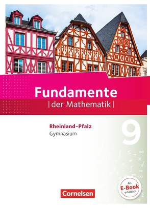 Fundamente der Mathematik – Rheinland-Pfalz – 9. Schuljahr von Altherr,  Stefan, Andreae,  Kathrin, Ankenbrand,  Nina, Becker,  Frank G., Beling,  Björn, Benölken,  Ralf, Böttcher,  Frauke, Dornieden,  Detlef, Dörr,  Jochen, Dreeßen-Meyer,  Günter, Durstewitz,  Anne-Kristina, Ebel,  Rolf, Eberhard,  Daniela, Eid,  Wolfram, Flade,  Lothar, Geukes,  Daniel, Götte,  Klara, Göttge-Piller,  Silke, Haunert,  Anneke, Hillers,  Gerhard, Hofstetter,  Matthias, Höger,  Christof, Hummel,  Bernhard, Klages,  Walter, Krumm,  Brigitta, Kühn,  Nina, Langlotz,  Hubert, Liebendörfer,  Micha, Mentzendorff,  Arne, Müller-Wiens,  Martina, Niemann,  Thorsten, Ofner,  Yvonne, Pallack,  Andreas, Pruzina,  Manfred, Quante,  Melanie, Rasbach,  Ulrich, Rempel,  Nadeshda, Ringkowski,  Wolfgang, Rose,  Anna-Kristin, Schmidt,  Marco, Schmidt,  Reinhard, Schweitzer,  Sebastian, Theuner,  Christian, Uhlisch,  Alexander, Vogl,  Jonas, von Scholz,  Andreas, Wahle,  Christian, Widmaier,  Anja, Winterstein,  Florian, Wortmann,  Sandra, Zappe,  Wilfried