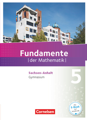 Fundamente der Mathematik – Sachsen-Anhalt ab 2015 – 5. Schuljahr von Ahrens,  Hans, Benölken,  Ralf, Durstewitz,  Anne-Kristina, Eid,  Wolfram, Flade,  Lothar, Klages,  Walter, Krueger,  Sabine, Krumm,  Brigitta, Langlotz,  Hubert, Pallack,  Andreas, Pruzina,  Manfred, Quante,  Melanie, Rasbach,  Ulrich, Rempel,  Nadeshda, Rose,  Anna-Kristin, Schmidt,  Reinhard, Siekmann,  Angelika, Theuner,  Christian, Wahle,  Christian, Winterstein,  Florian, Wortmann,  Sandra