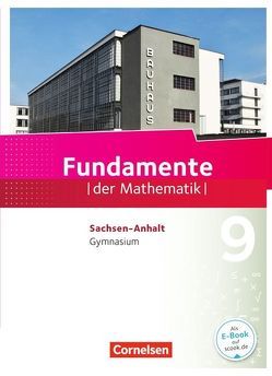 Fundamente der Mathematik – Sachsen-Anhalt ab 2015 – 9. Schuljahr von Becker,  Frank G., Benölken,  Ralf, Durstewitz,  Anne-Kristina, Eid,  Wolfram, Flade,  Lothar, Langlotz,  Hubert, Pallack,  Andreas, Penne,  Andrea, Pruzina,  Manfred, Quante,  Melanie, Schmidt,  Reinhard, Zappe,  Wilfried