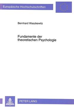 Fundamente der theoretischen Psychologie von Waszkewitz,  Bernhard