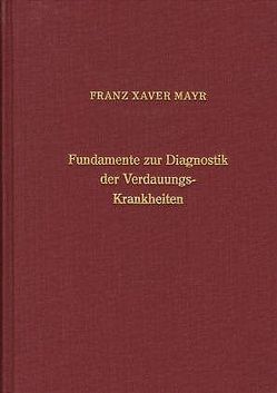 Fundamente zur Diagnostik der Verdauungskrankheiten von Mayr,  Franz X