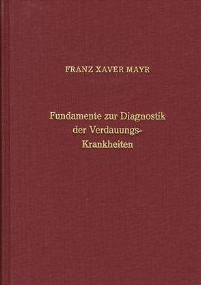 Fundamente zur Diagnostik der Verdauungskrankheiten von Mayr,  Franz X