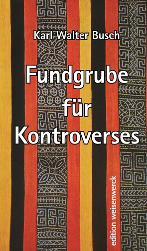 Fundgrube für Kontroverses von Busch,  Karl Walter