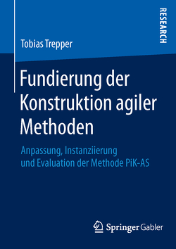 Fundierung der Konstruktion agiler Methoden von Trepper,  Tobias