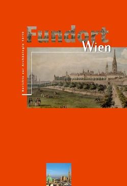 Fundort Wien 13/2010 von Museen der Stadt Wien - Stadtarchäologie