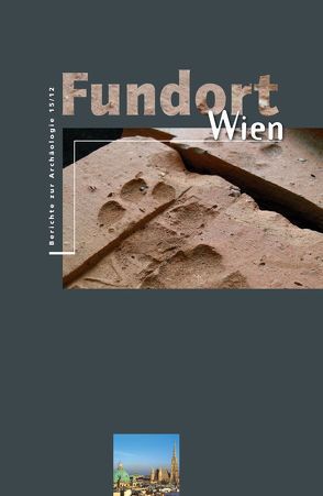 Fundort Wien 15/2012 von Museen der Stadt Wien - Stadtarchäologie