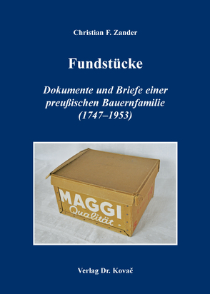 Fundstücke – Dokumente und Briefe einer preußischen Bauernfamilie (1747–1953) von Zander,  Christian F