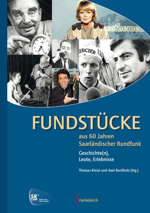 Fundstücke aus 60 Jahren Saarländischer Rundfunk von Buchholz,  Axel, Kleist,  Thomas