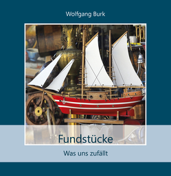 Fundstücke von Burk,  Wolfgang