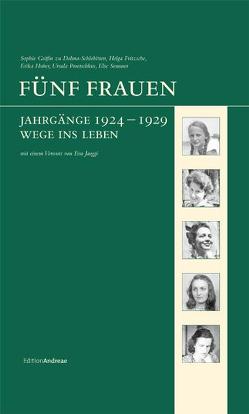 Fünf Frauen von Dohna-Schlobitten,  Sophie zu, Fritzsche,  Helga, Huber,  Erika, Meyer-Ravenstein,  Veronika, Poretschkin,  Ursula, Semmer,  Else