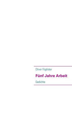 Fünf Jahre Arbeit von Füglister,  Oliver