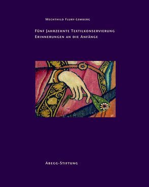 Fünf Jahrzehnte Textilkonservierung – Erinnerungen an die Anfänge. Mechthild Flury-Lemberg im Gespräch mti Ulrich Schiessl von Flury-Lemberg,  Mechthild