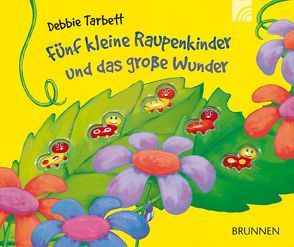 Fünf kleine Raupenkinder und das große Wunder von Tarbett,  Debbie