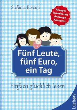 Fünf Leute, fünf Euro, ein Tag von Rossini,  Stefania, Vikoler,  Christina