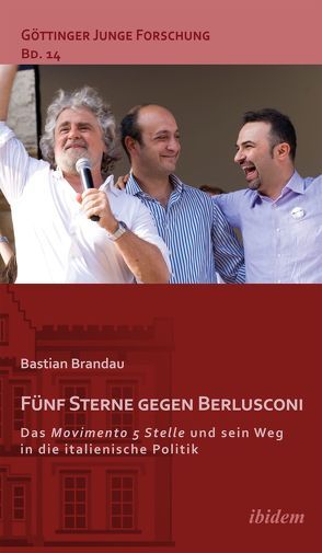 Fünf Sterne gegen Berlusconi. Das Movimento 5 Stelle und sein Weg in die italienische Politik von Brandau,  Bastian, Lorenz,  Robert, Micus,  Matthias