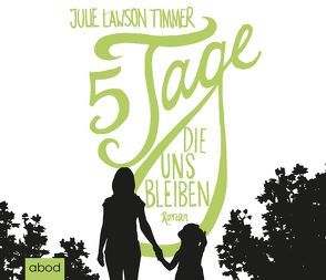 Fünf Tage, die uns bleiben von Timmer,  Julie Lawson