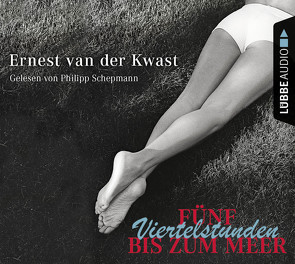 Fünf Viertelstunden bis zum Meer von Kwast,  Ernest van der, Schepmann,  Philipp