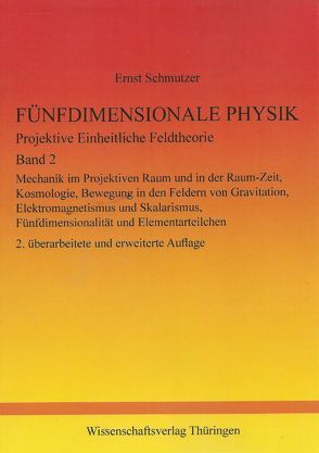 Fünfdimensionale Physik – Projektive Einheitliche Feldtheorie – Band 2 von Schmutzer,  Ernst