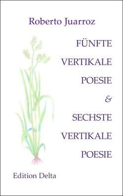 FÜNFTE VERTIKALE POESIE & SECHSTE VERTIKALE POESIE – QUINTA POESÍA VERTICAL & SEXTA POESÍA VERTICAL von Burghardt,  Juana & Tobias, Juarroz,  Roberto