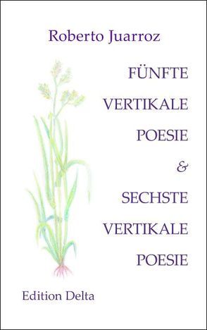 FÜNFTE VERTIKALE POESIE & SECHSTE VERTIKALE POESIE – QUINTA POESÍA VERTICAL & SEXTA POESÍA VERTICAL von Burghardt,  Juana & Tobias, Juarroz,  Roberto