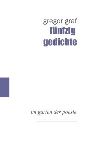 fünfzig gedichte von Graf,  Gregor
