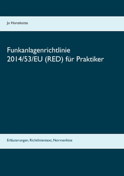 Funkanlagenrichtlinie 2014/53/EU (RED) für Praktiker von Horstkotte,  Jo