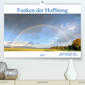 Funken der Hoffnung (Premium, hochwertiger DIN A2 Wandkalender 2023, Kunstdruck in Hochglanz) von Maas und Gerhard Raff,  Christoph