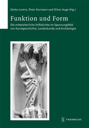 Funktion und Form. Die mittelalterliche Stiftskirche im Spannungsfeld von Kunstgeschichte, Landeskunde und Archäologie von Auge,  Oliver, Bauer,  Dieter R., Kurmann,  Peter, Lorenz,  Sönke