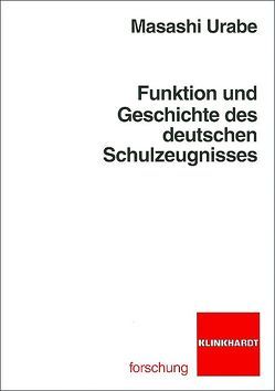 Funktion und Geschichte des deutschen Schulzeugnisses von Urabe,  Masashi