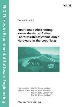 Funktionale Absicherung kamerabasierter Aktiver Fahrerassistenzsysteme durch Hardware-in the-Loop-Tests. von Bomarius,  Frank, Liggesmeyer,  Peter, Rombach,  Dieter, Schmidt,  Florian